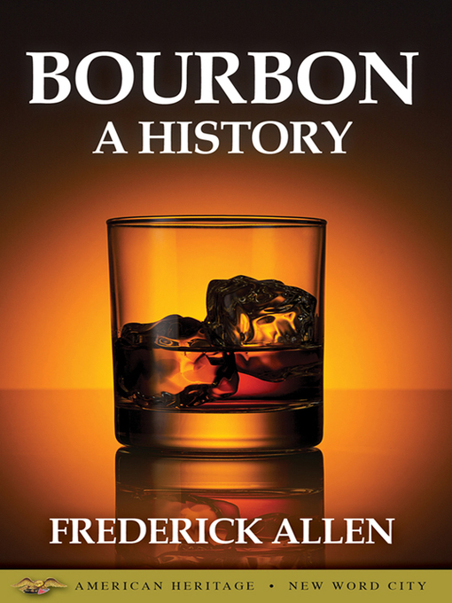 Title details for Bourbon, A History by Frederick Allen - Available